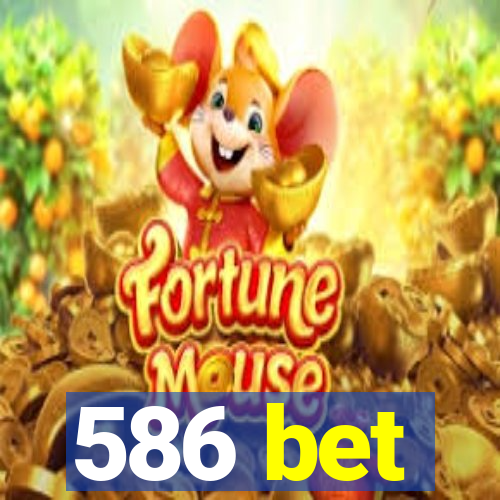 586 bet